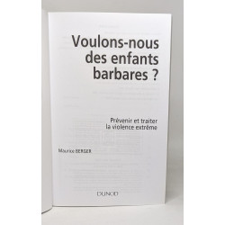 Voulons-nous des enfants barbares ?: Prévenir et traiter la...