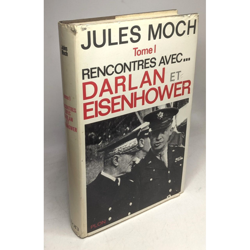 Tome I : Rencontre avec. Darlan Eisenhower