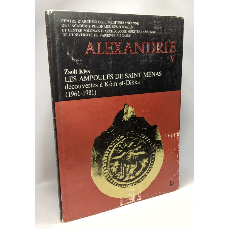 Alexandrie V - Les ampoules de Saint Ménas découvertes à Kôme...