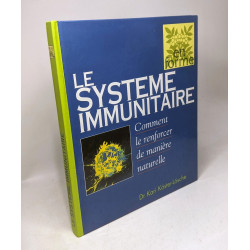 Le système immunitaire : Comment le renforcer de manière naturelle...