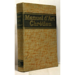 Manuel d'art chrétien - histoire général de l'art chrétien depuis...