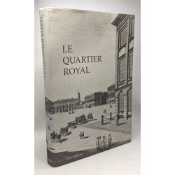 Le quartier Royal. illustrations en noir et en couleur