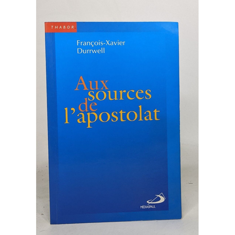 Aux sources de l'apostolat : l'apotre et l'eucharistie