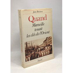 Quand marseille tenait les clés de l'orient