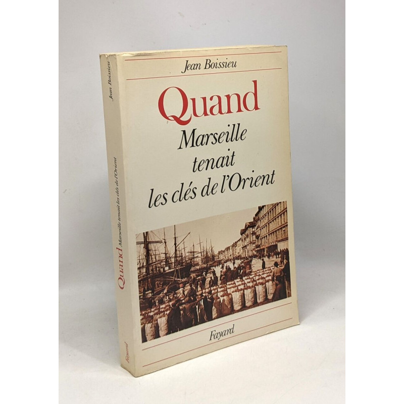 Quand marseille tenait les clés de l'orient