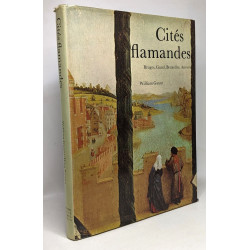 Cités flamandes - leur histoire et leur art --- Bruges Gand Anvers...