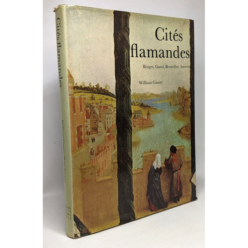 Cités flamandes - leur histoire et leur art --- Bruges Gand Anvers...