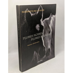 PLUMES NOIRES PLUMES BLANCHES - Mémoires d'Ambassadeur