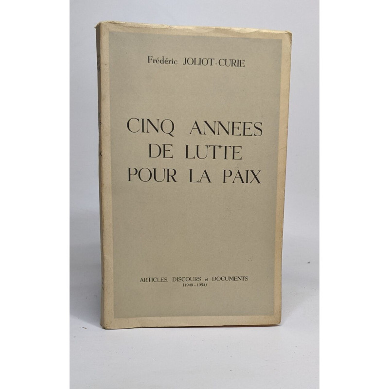 Cinq années de lutte pour la paix - articles discours et documents...