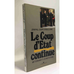 Le coup d'etat continue / mitterrand et les institutions
