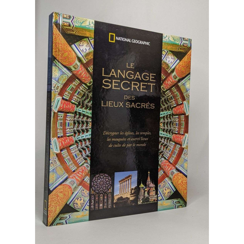 Le langage secret des lieux sacres: Décrypter les églises les...