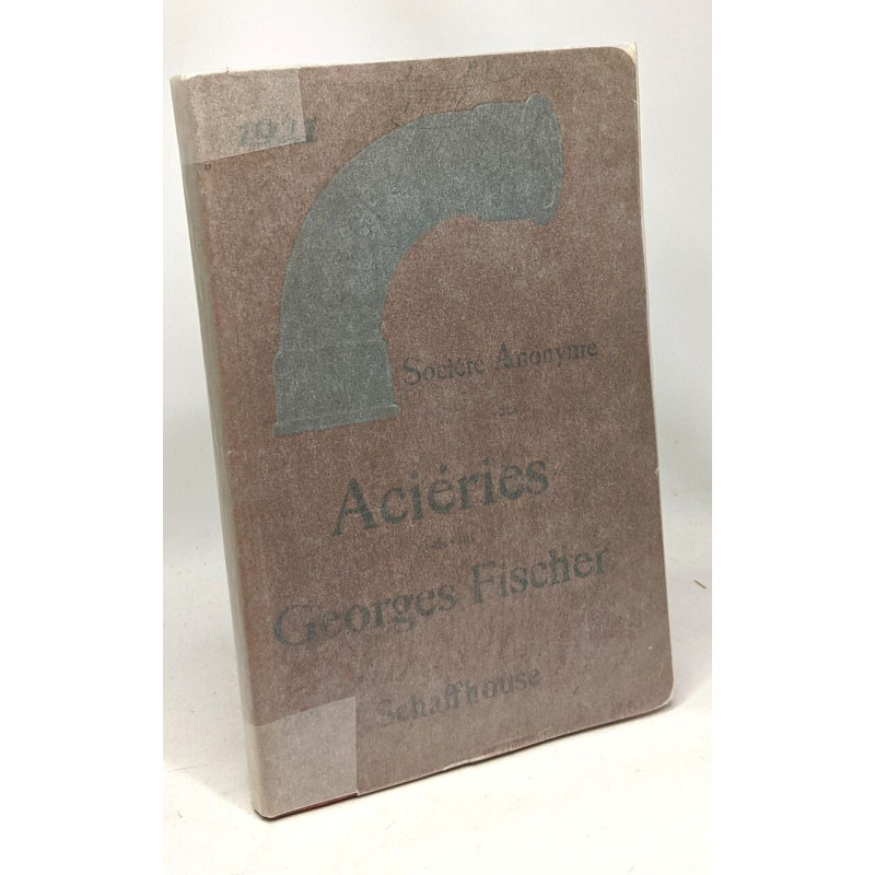 Sociétét Anonyme des aciéries ci-devant Georges Fischer -...
