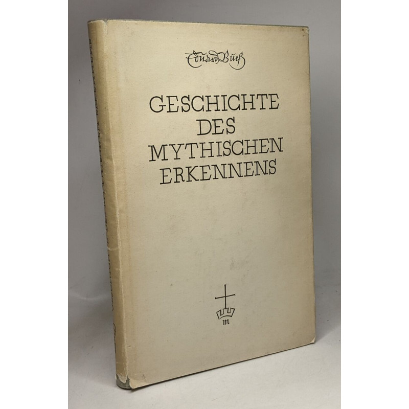 Die geschichte des mythischen erkennens - wider sein...