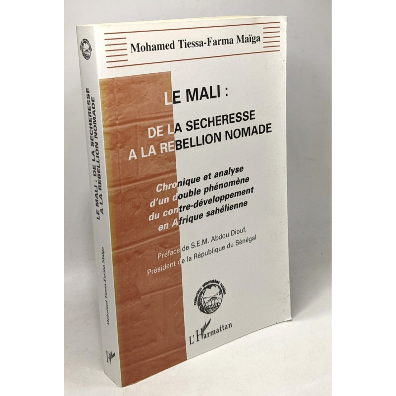 Le Mali de la sécheresse à la rébellion nomade: Chronique et...