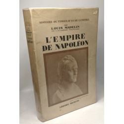 L'Empire de Napoléon - Histoire du Consulat et de l'Empire