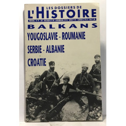 Balkans Yougoslavie Roumanie Serbie Albanie Croatie - les dossiers...