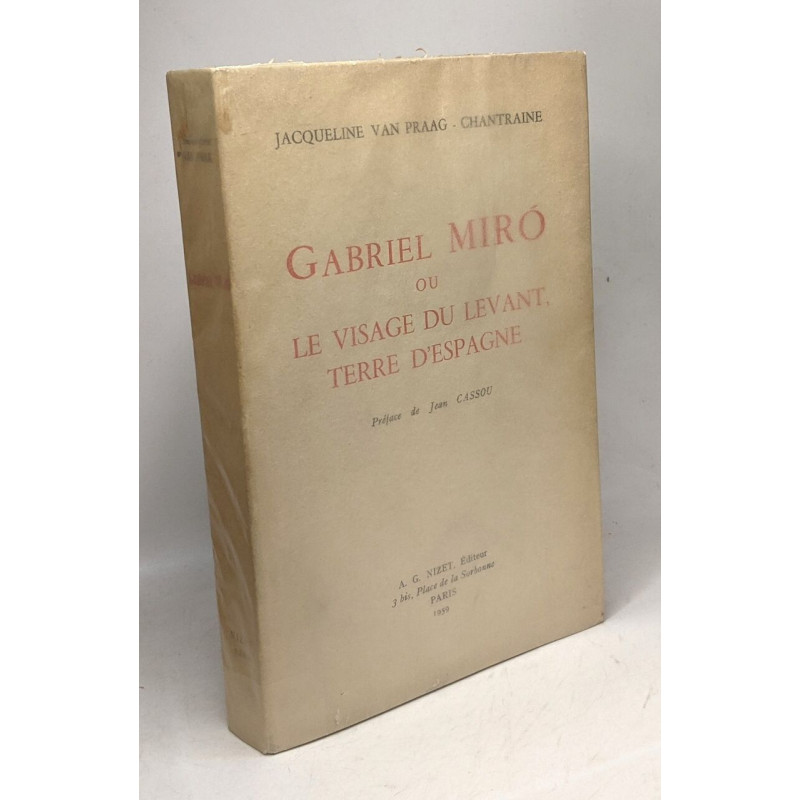 Gabriel Miro ou le visage du levant terre d'Espagne --- préface de...