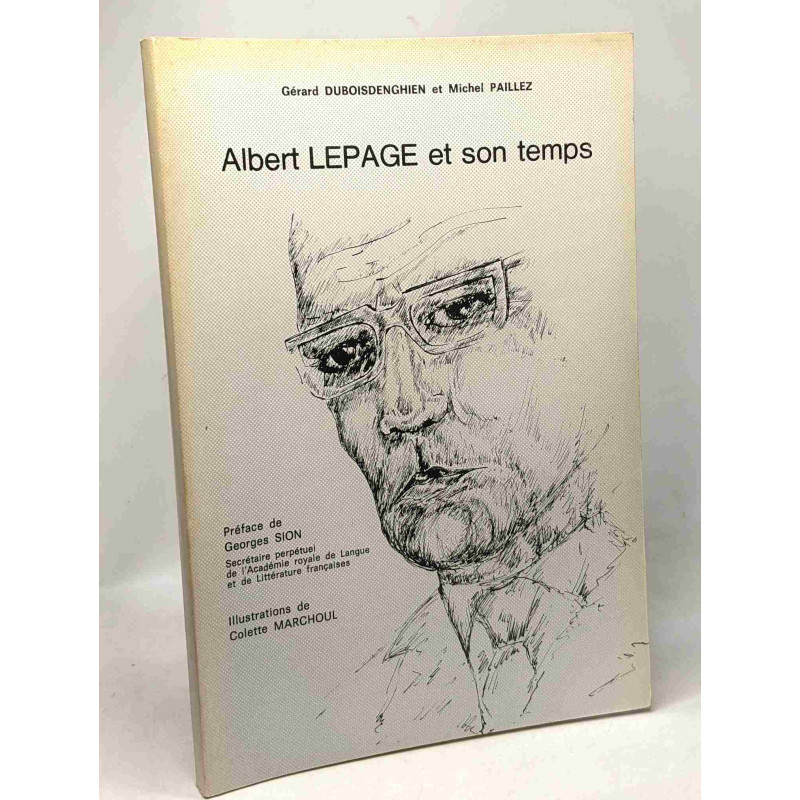 Albert Lepage et son temps - préface de Georges Sion