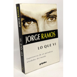Lo Que VI: Experiencias De UN Periodista Alrededor Del Mundo