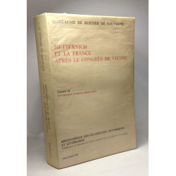 Metternich et la France après le congrès de Vienne - TOME II - Les...