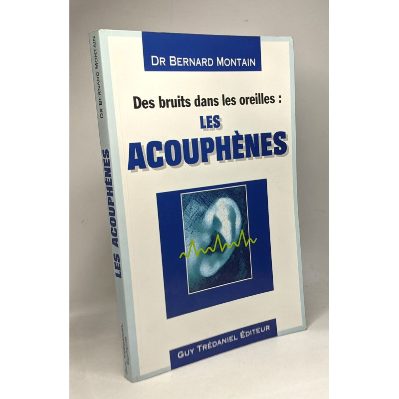Des bruits dans les oreilles : Les Acouphènes