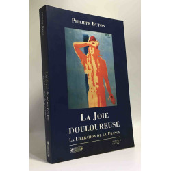 La Joie douloureuse : La Libération de la France