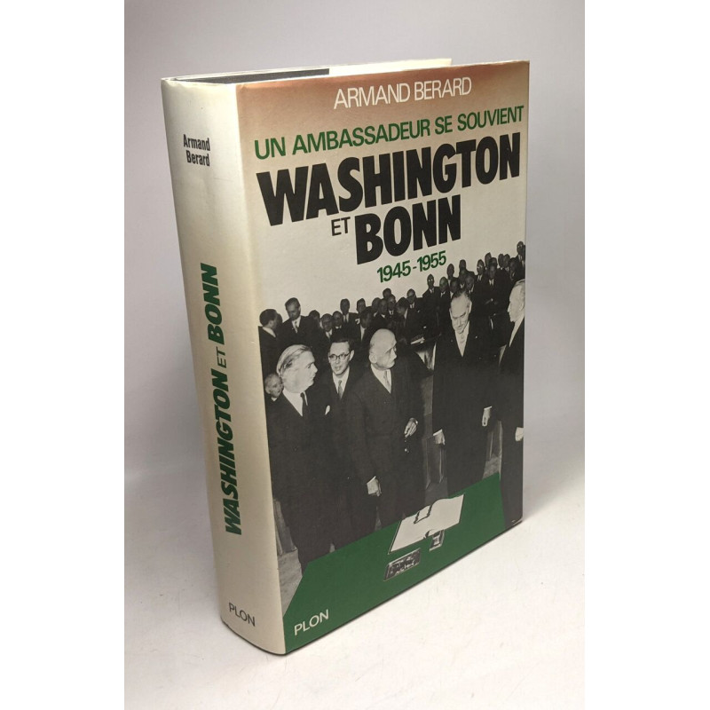Un ambassadeur se souvient - Washington et Bonn 1945 - 1955