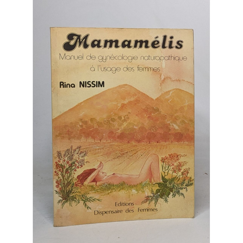 Mamamelis : manuel de gynécologie naturopathique a l'usage des femmes