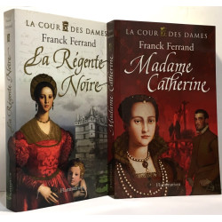 Tome 1 : La Régente Noire + tome 2: Madame Catherine --- La Cour...