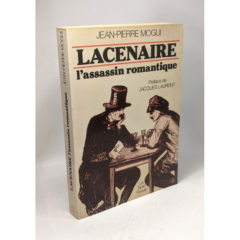 Lacenaire l'assassin romantique - préface de Jacques Laurent