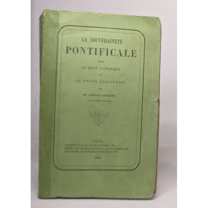 La souveraineté pontificale selon le droit catholique et le droit...
