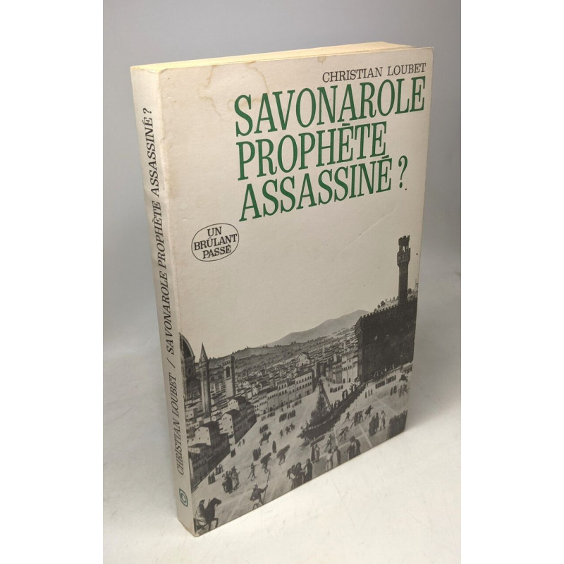 Savonarole prophète assassiné? Collection Un Brûlant Passé