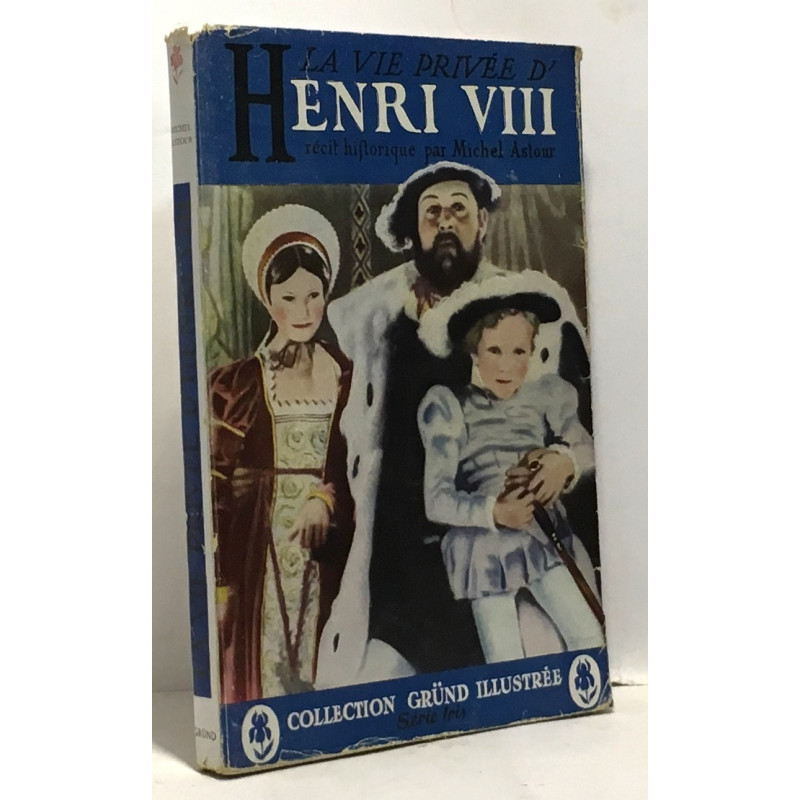 La vie privée d'Henri VIII - récit historique - illustrations de...