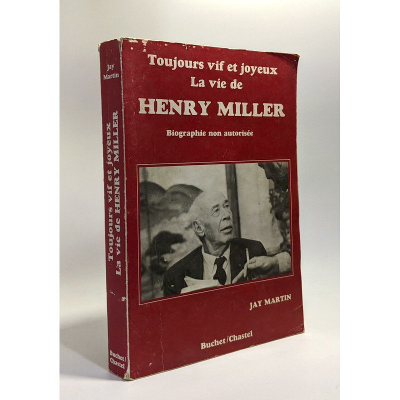 Toujours vif et joyeux La vie de Henry Miller - biographie non...