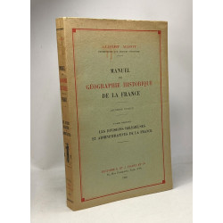 Manuel de géographie historique de la France - 2e éd. - TOME...