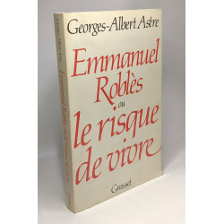 Emmanuel Roblès ou le risque de vivre