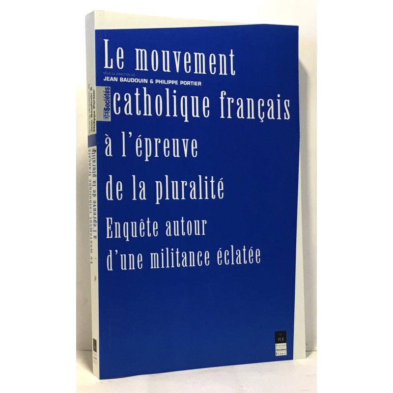 Le mouvement catholique français à l'épreuve de la pluralité....