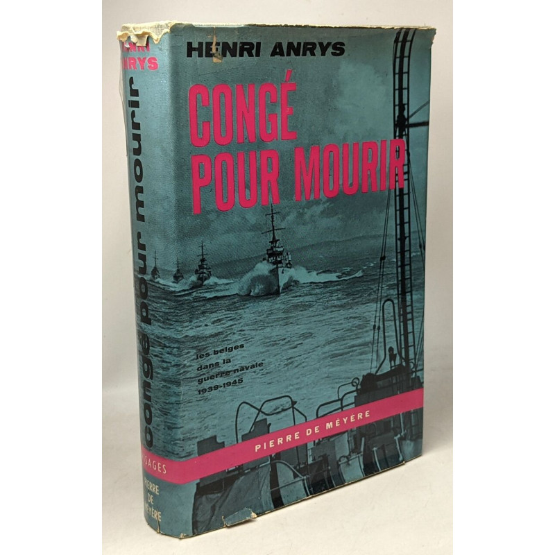 Congé pour mourir (Les Belges dans la Royal Navy) préface du...
