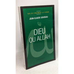 Dieu ou Allah / Que dit vraiment le Coran