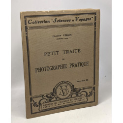 Petit traité de photographie pratique / coll. Sciences et voyages