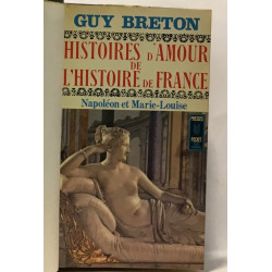 Napoléon et Marie-Louise - Histoires d'amour de l'histoire de France