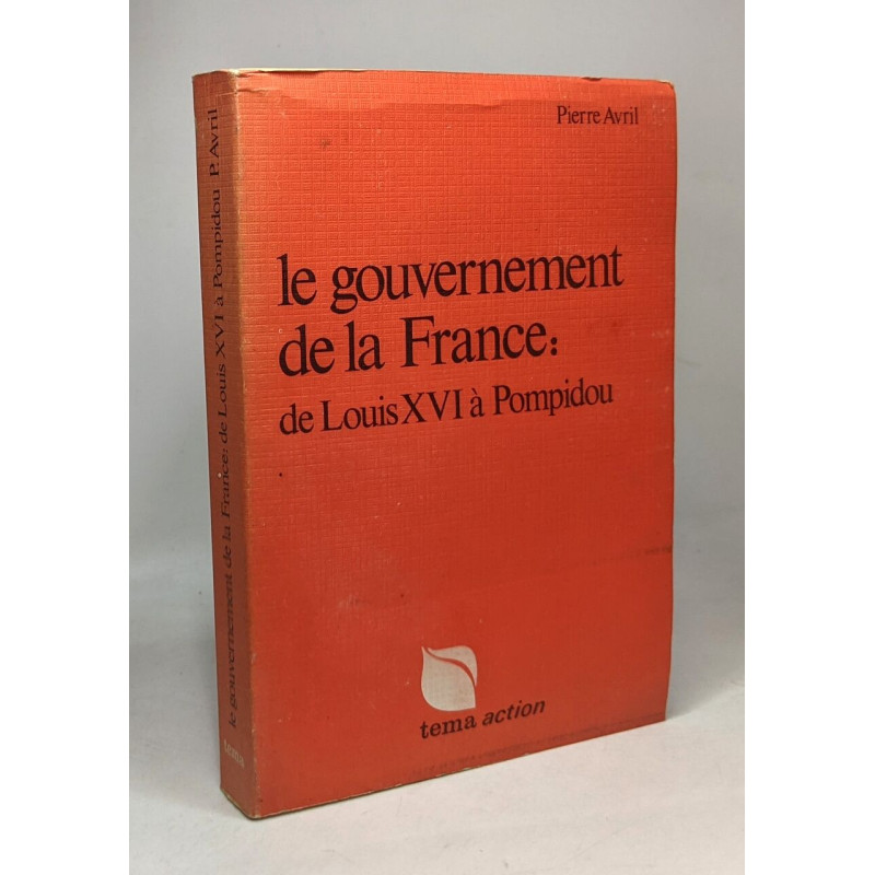 Le gouvernement de la France: de Louis XVI à Pompidou