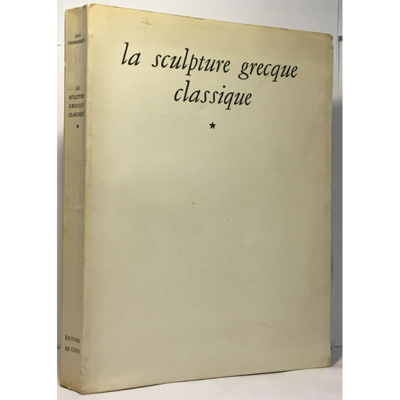 La sculpture grecque classique - tome premier -- dessins de Paul...