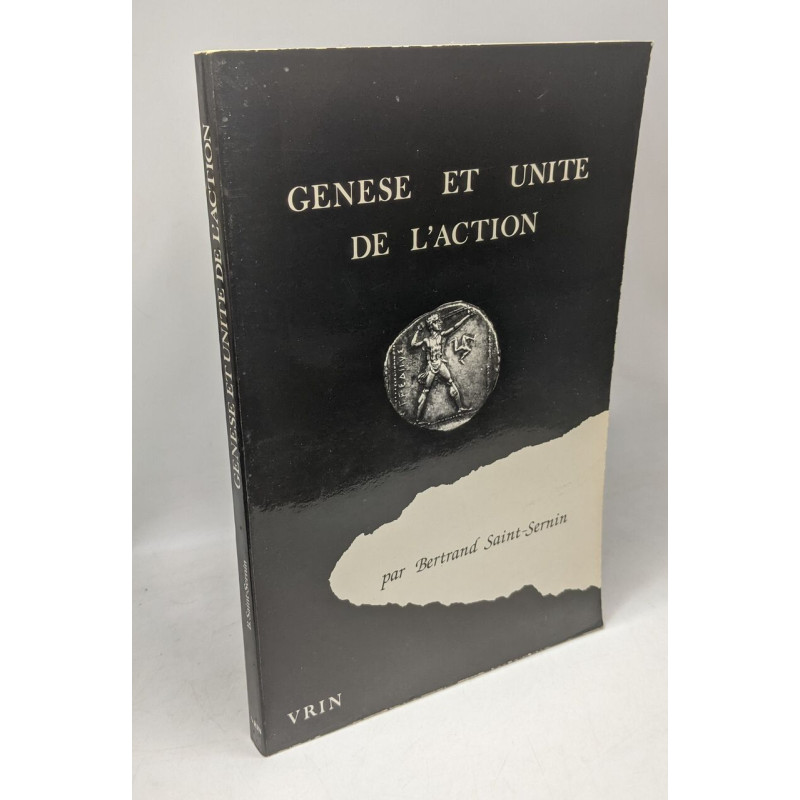 Génèse Et Unite De L'action (Histoire Des Idees Et Des Doctrines)