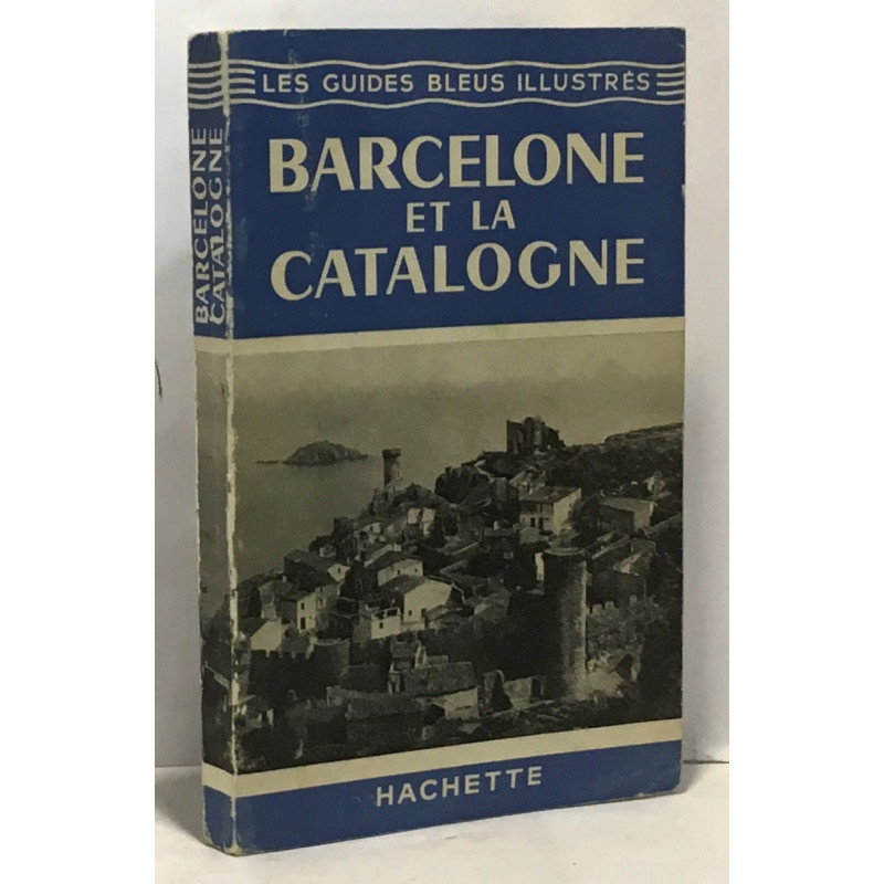 Barcelogne et Catalogne - les guides bleus illustrés sous la...