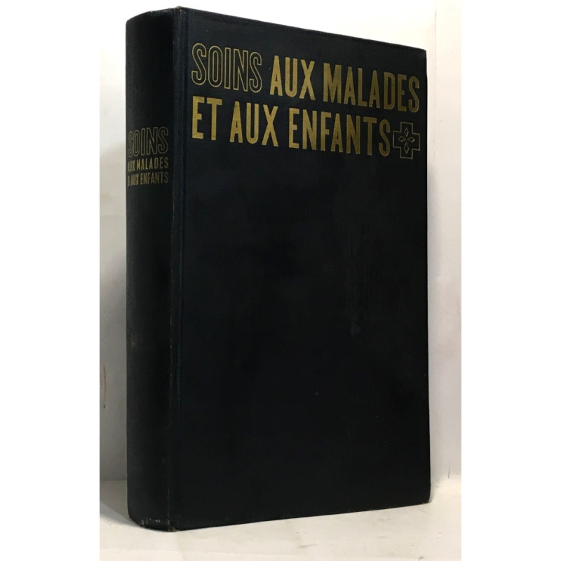 Soins aux malades et aux enfants - préface de Monsieur le...