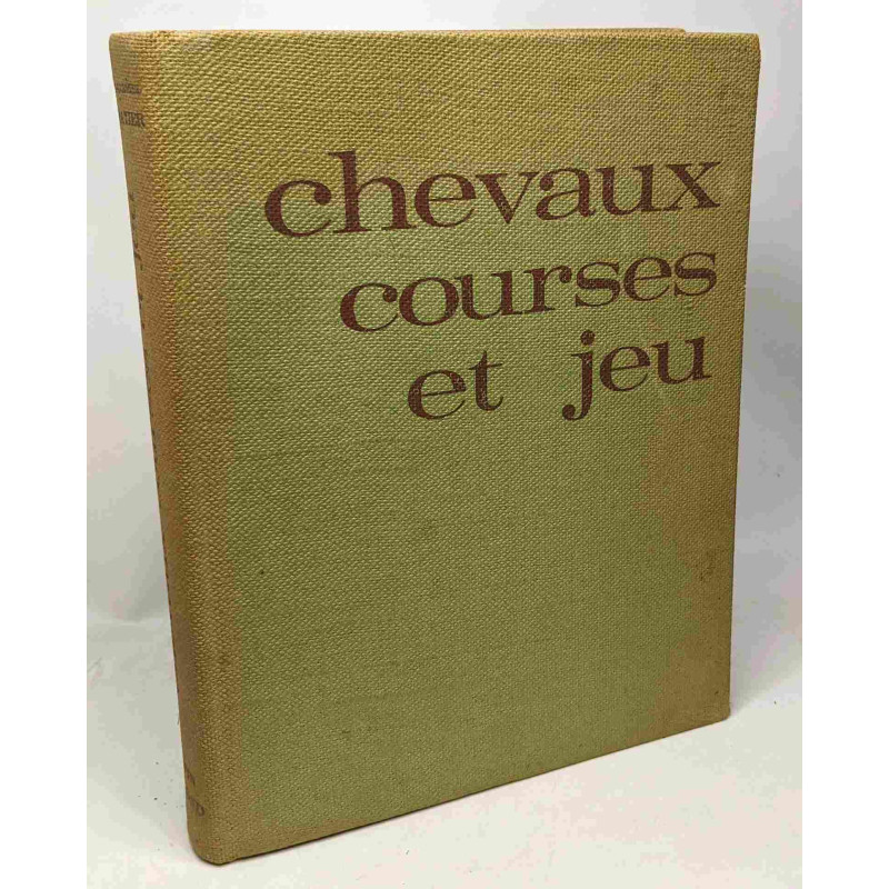 Chevaux courses et jeu - histoires des courses et du pari mutuel