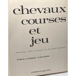 Chevaux courses et jeu - histoires des courses et du pari mutuel