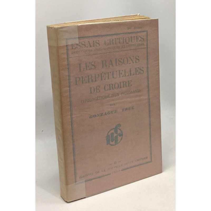 Les raisons perpétuelles de croire ( apologétique d'un incroyant)