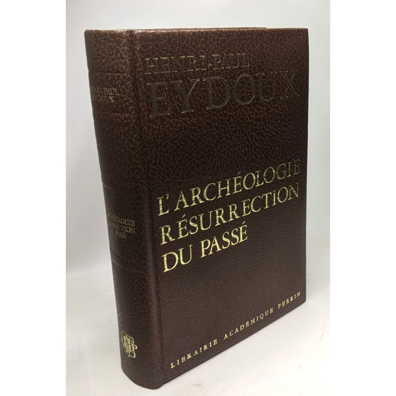 L'archéologie résurrection du passé
